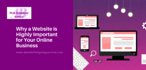 Why a Website is Highly Important for Your Online Business